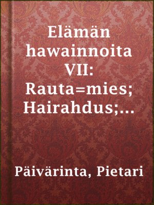 cover image of Elämän hawainnoita VII: Rauta=mies; Hairahdus; Pentti ja Inka